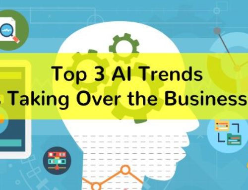 Top 3 AI Trends That’s Taking Over the Business World