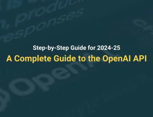 A Complete Guide to the OpenAI API: Step-by-Step Guide for 2024-25