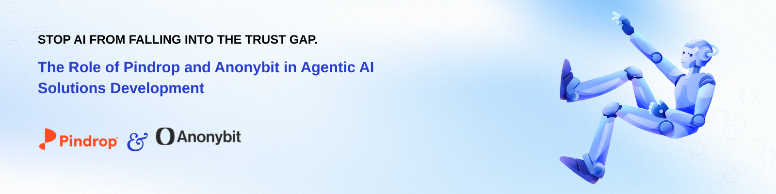 The Role of Pindrop and Anonybit in Agentic AI Solutions Development